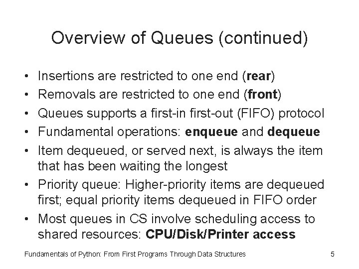 Overview of Queues (continued) • • • Insertions are restricted to one end (rear)