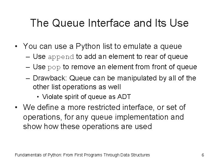 The Queue Interface and Its Use • You can use a Python list to