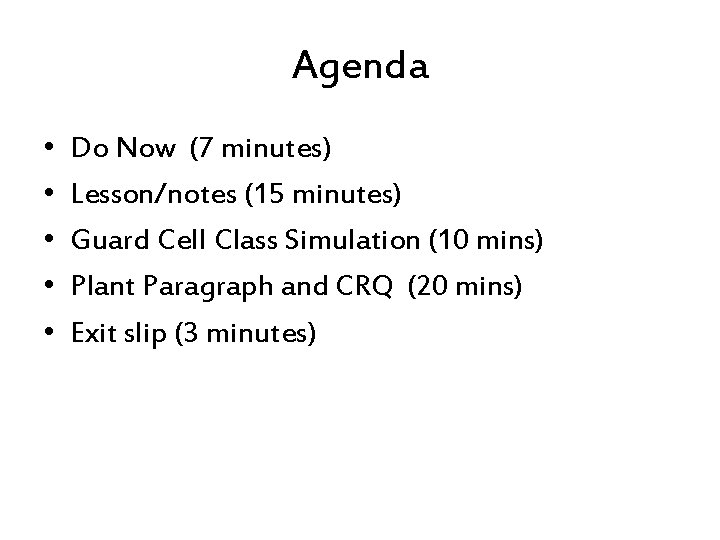 Agenda • • • Do Now (7 minutes) Lesson/notes (15 minutes) Guard Cell Class