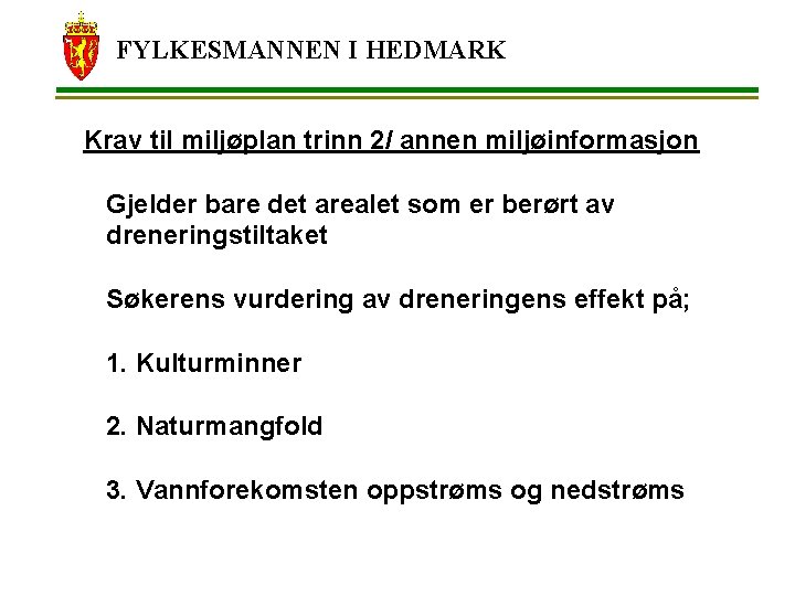 FYLKESMANNEN I HEDMARK Krav til miljøplan trinn 2/ annen miljøinformasjon Gjelder bare det arealet