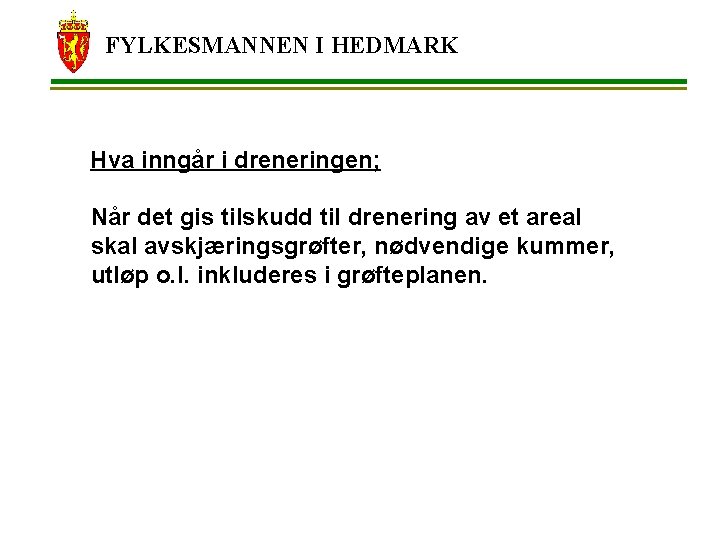 FYLKESMANNEN I HEDMARK Hva inngår i dreneringen; Når det gis tilskudd til drenering av