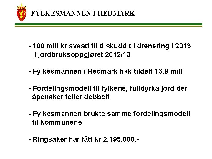 FYLKESMANNEN I HEDMARK - 100 mill kr avsatt tilskudd til drenering i 2013 i