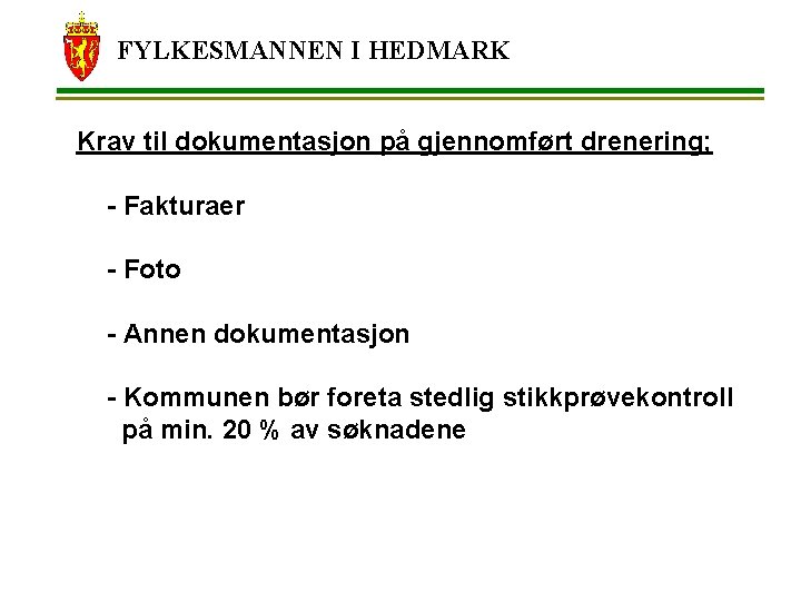 FYLKESMANNEN I HEDMARK Krav til dokumentasjon på gjennomført drenering; - Fakturaer - Foto -