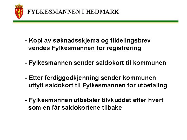 FYLKESMANNEN I HEDMARK - Kopi av søknadsskjema og tildelingsbrev sendes Fylkesmannen for registrering -