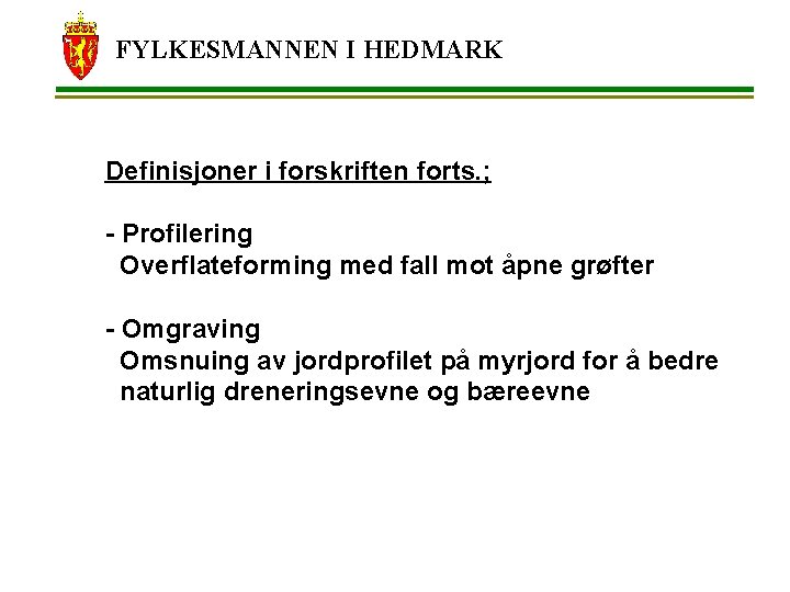 FYLKESMANNEN I HEDMARK Definisjoner i forskriften forts. ; - Profilering Overflateforming med fall mot