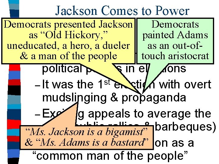 Jackson Comes to Power Democrats n The presented election. Jackson of 1828 changed as