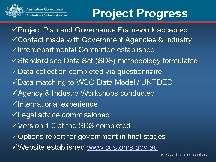 Project Progress üProject Plan and Governance Framework accepted üContact made with Government Agencies &