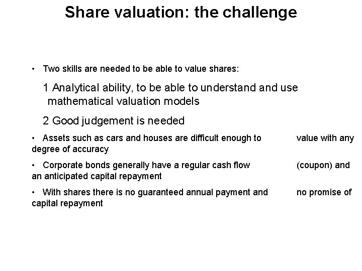 Share valuation: the challenge • Two skills are needed to be able to value