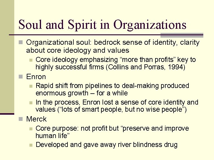 Soul and Spirit in Organizations n Organizational soul: bedrock sense of identity, clarity about