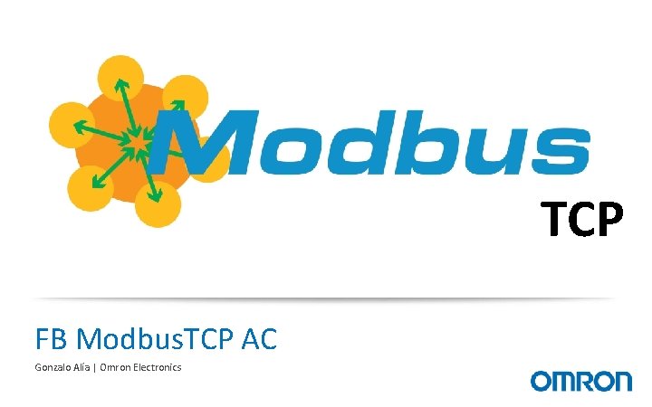 TCP FB Modbus. TCP AC Gonzalo Alía | Omron Electronics 