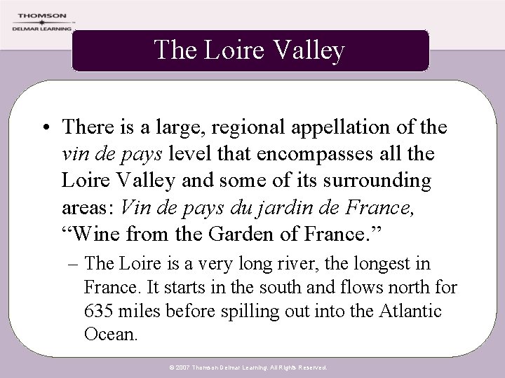 The Loire Valley • There is a large, regional appellation of the vin de