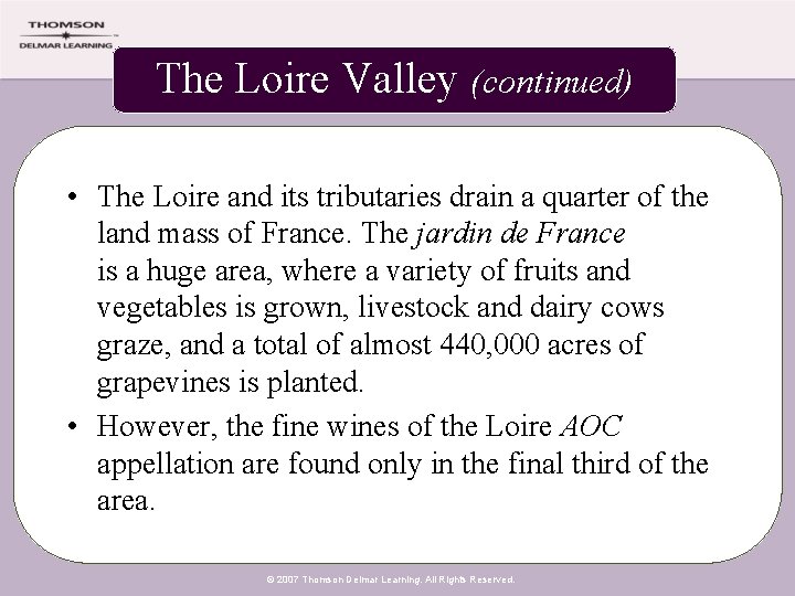 The Loire Valley (continued) • The Loire and its tributaries drain a quarter of