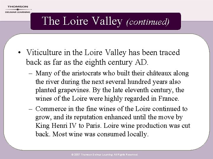The Loire Valley (continued) • Viticulture in the Loire Valley has been traced back