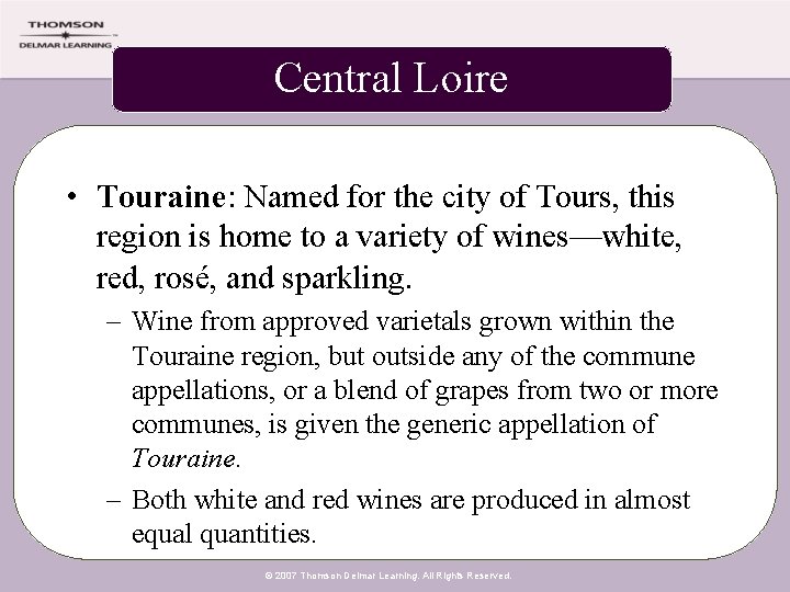 Central Loire • Touraine: Named for the city of Tours, this region is home