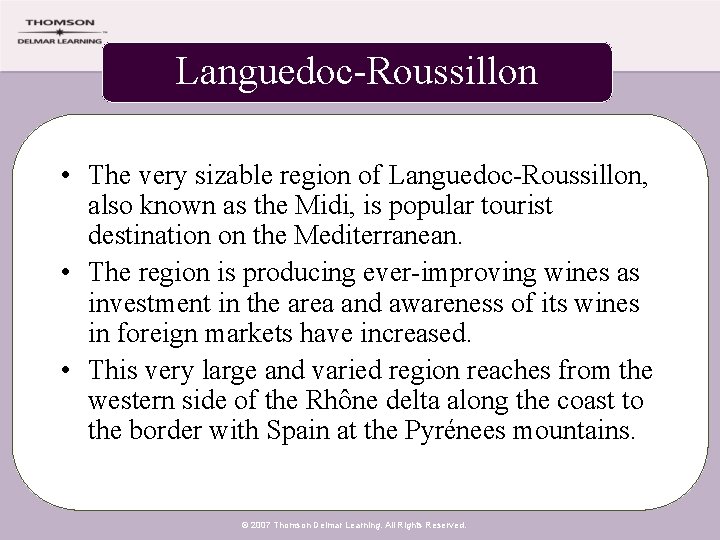 Languedoc-Roussillon • The very sizable region of Languedoc-Roussillon, also known as the Midi, is