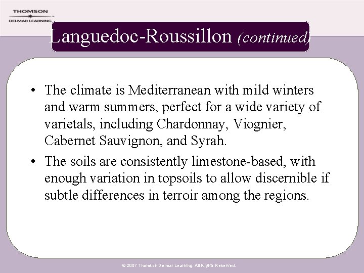 Languedoc-Roussillon (continued) • The climate is Mediterranean with mild winters and warm summers, perfect