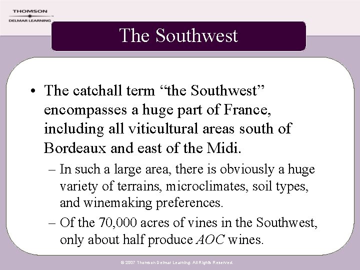 The Southwest • The catchall term “the Southwest” encompasses a huge part of France,
