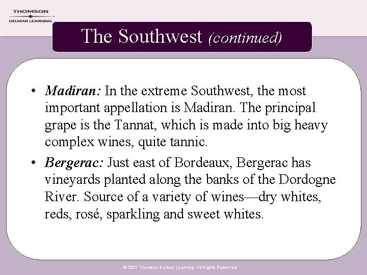 The Southwest (continued) • Madiran: In the extreme Southwest, the most important appellation is