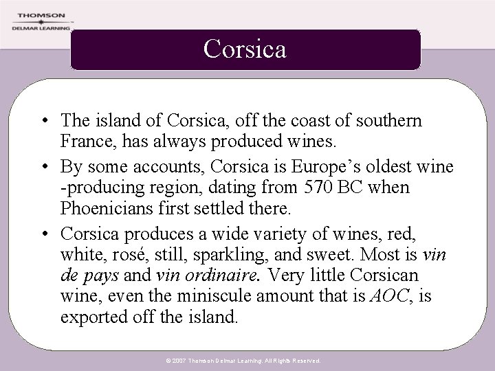 Corsica • The island of Corsica, off the coast of southern France, has always