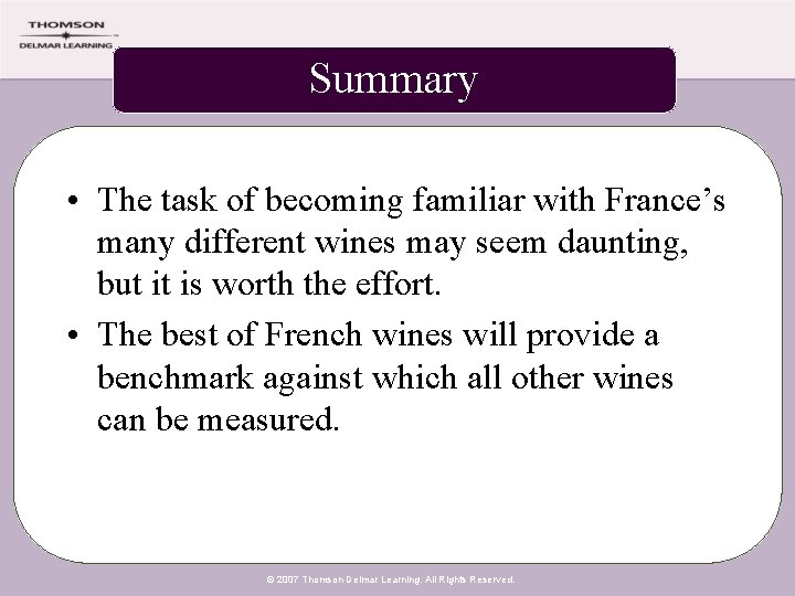 Summary • The task of becoming familiar with France’s many different wines may seem