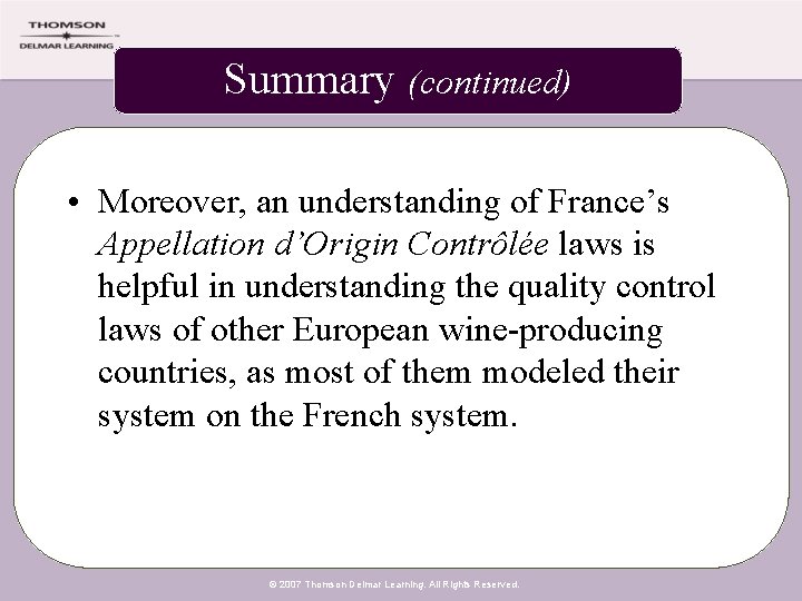 Summary (continued) • Moreover, an understanding of France’s Appellation d’Origin Contrôlée laws is helpful