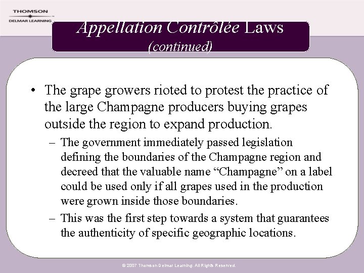 Appellation Contrôlée Laws (continued) • The grape growers rioted to protest the practice of