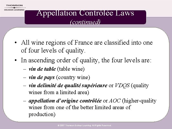 Appellation Contrôlée Laws (continued) • All wine regions of France are classified into one