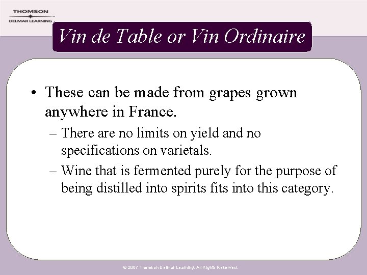 Vin de Table or Vin Ordinaire • These can be made from grapes grown