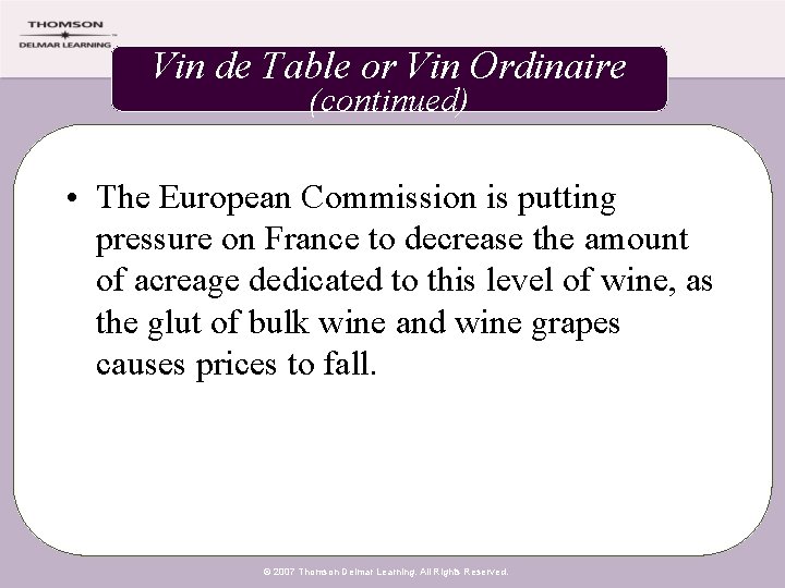 Vin de Table or Vin Ordinaire (continued) • The European Commission is putting pressure