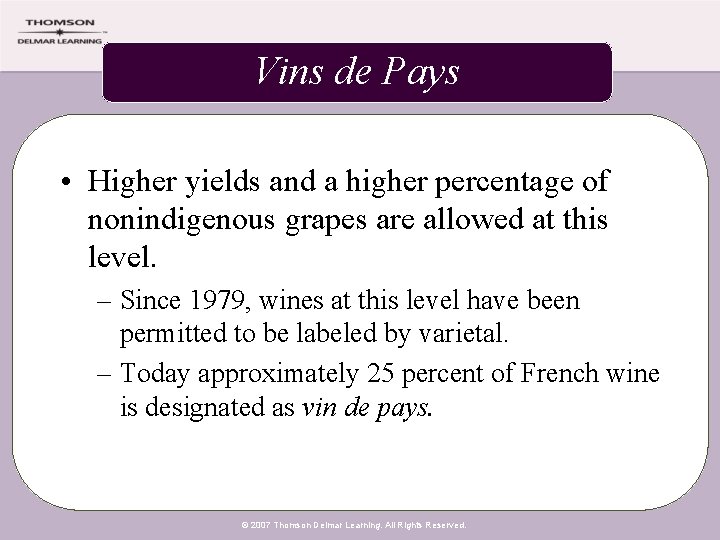Vins de Pays • Higher yields and a higher percentage of nonindigenous grapes are