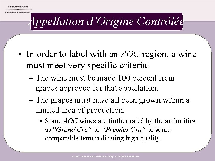 Appellation d’Origine Contrôlée • In order to label with an AOC region, a wine