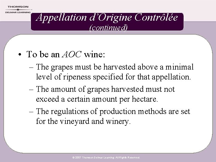 Appellation d’Origine Contrôlée (continued) • To be an AOC wine: – The grapes must
