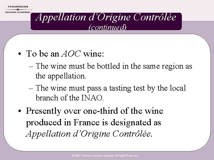 Appellation d’Origine Contrôlée (continued) • To be an AOC wine: – The wine must