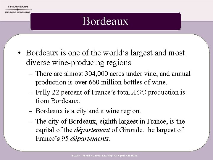 Bordeaux • Bordeaux is one of the world’s largest and most diverse wine-producing regions.