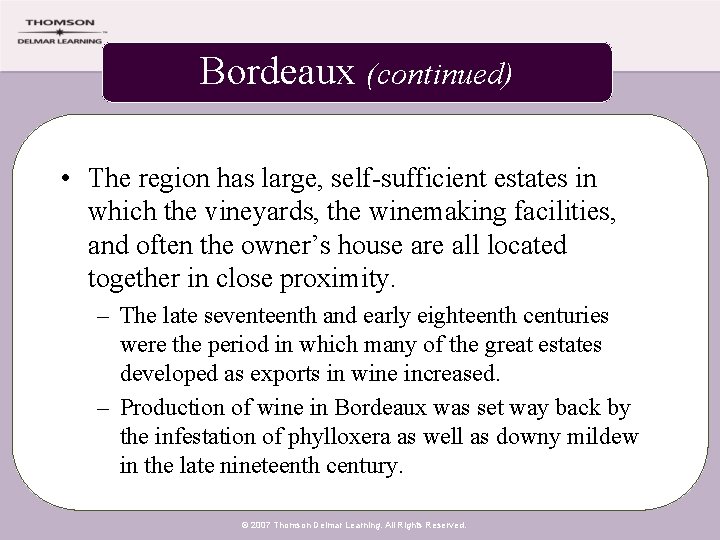 Bordeaux (continued) • The region has large, self-sufficient estates in which the vineyards, the