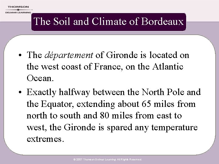 The Soil and Climate of Bordeaux • The département of Gironde is located on