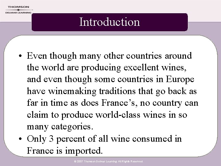 Introduction • Even though many other countries around the world are producing excellent wines,