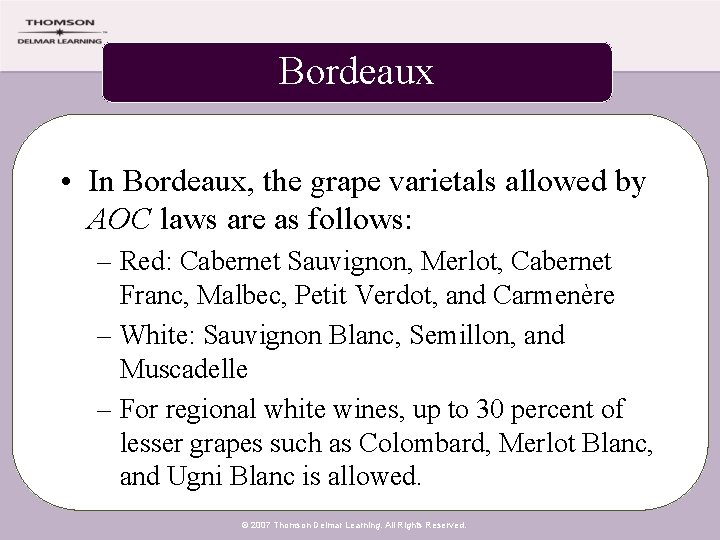 Bordeaux • In Bordeaux, the grape varietals allowed by AOC laws are as follows: