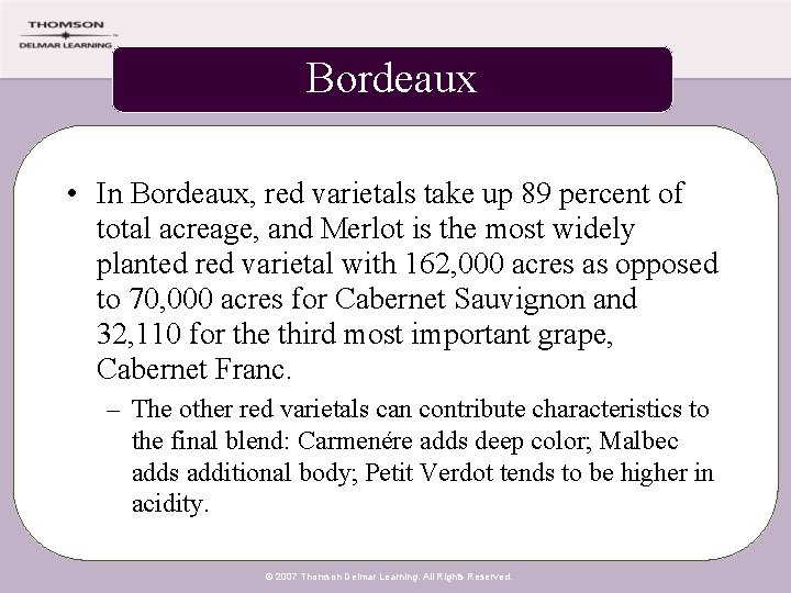 Bordeaux • In Bordeaux, red varietals take up 89 percent of total acreage, and