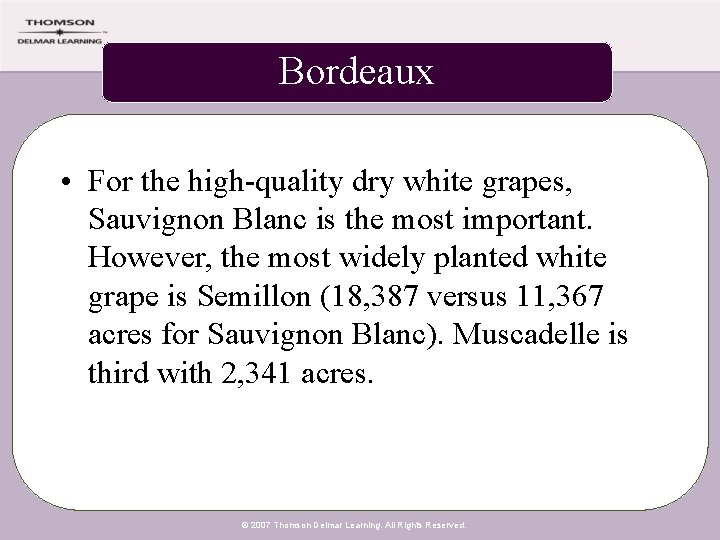 Bordeaux • For the high-quality dry white grapes, Sauvignon Blanc is the most important.