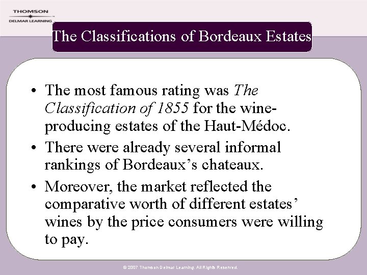 The Classifications of Bordeaux Estates • The most famous rating was The Classification of