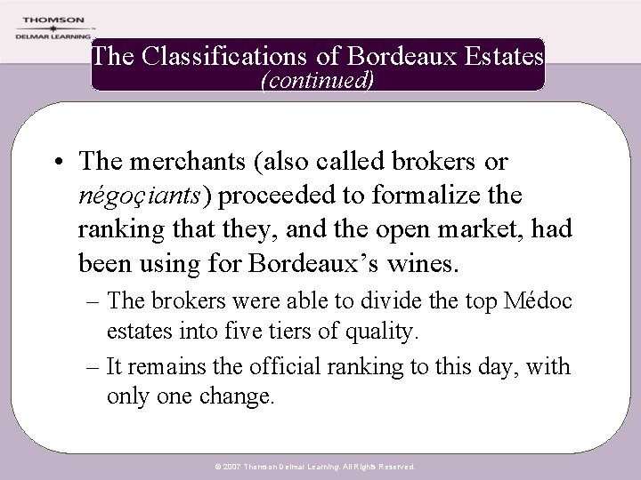 The Classifications of Bordeaux Estates (continued) • The merchants (also called brokers or négoçiants)