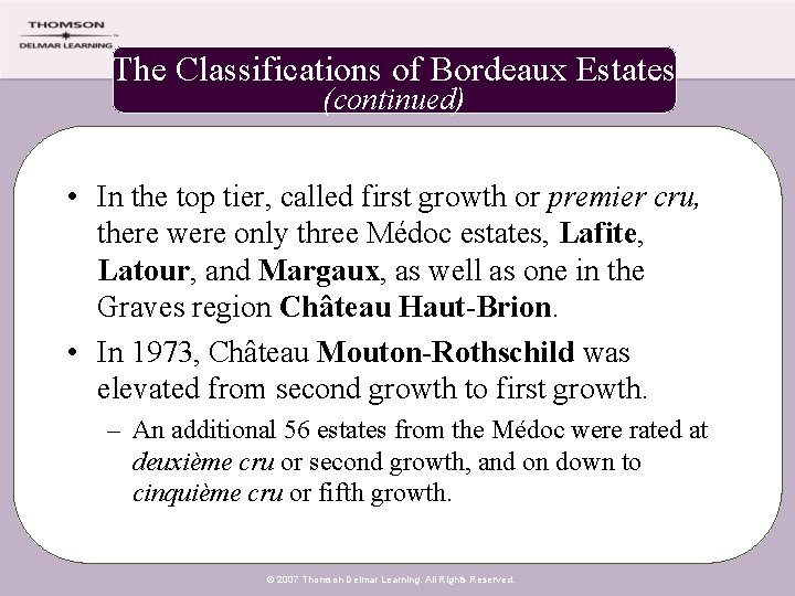 The Classifications of Bordeaux Estates (continued) • In the top tier, called first growth