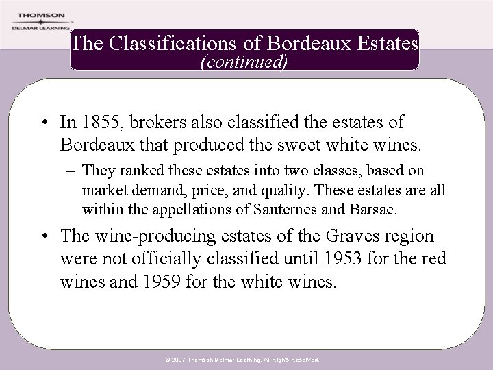 The Classifications of Bordeaux Estates (continued) • In 1855, brokers also classified the estates