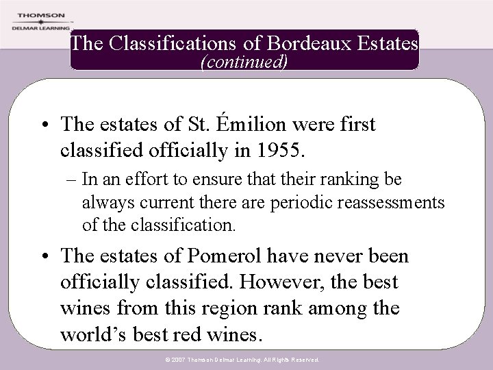 The Classifications of Bordeaux Estates (continued) • The estates of St. Émilion were first