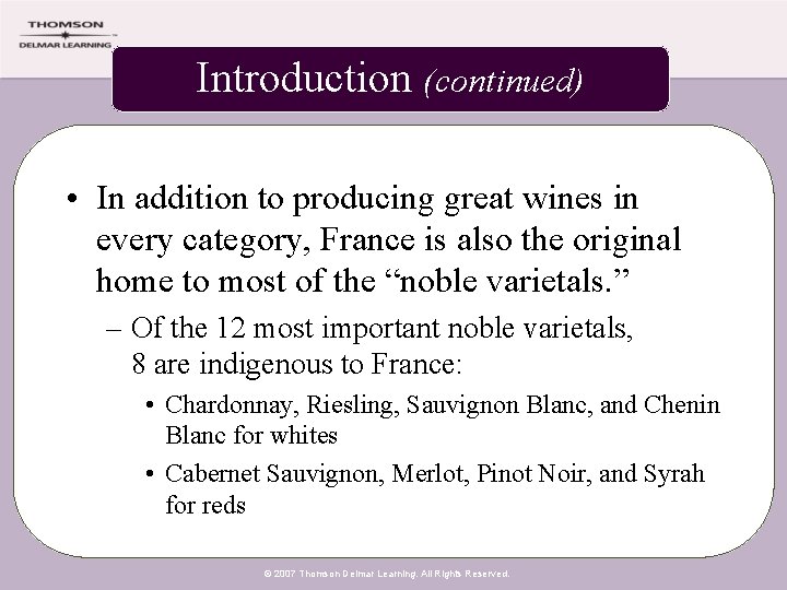 Introduction (continued) • In addition to producing great wines in every category, France is