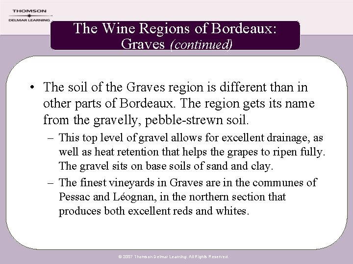 The Wine Regions of Bordeaux: Graves (continued) • The soil of the Graves region