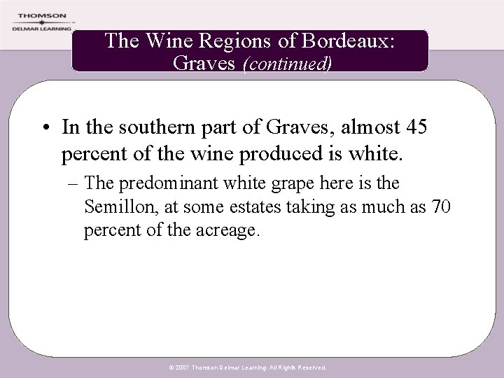 The Wine Regions of Bordeaux: Graves (continued) • In the southern part of Graves,