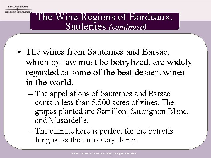 The Wine Regions of Bordeaux: Sauternes (continued) • The wines from Sauternes and Barsac,