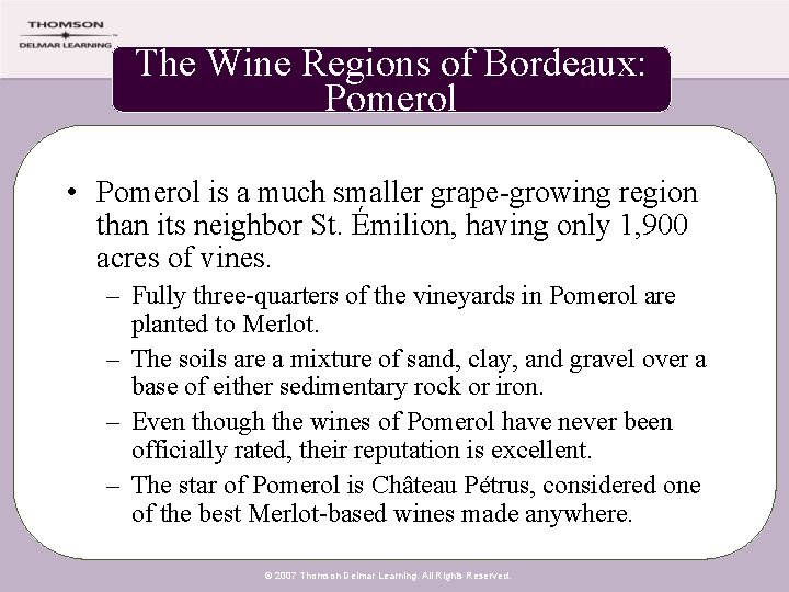 The Wine Regions of Bordeaux: Pomerol • Pomerol is a much smaller grape-growing region